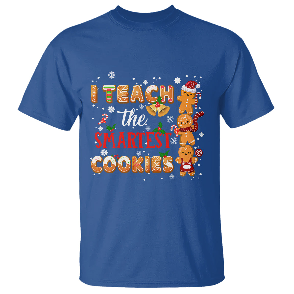 Teacher Christmas T Shirt I Teach The Smartest Cookies Gingerbread Man Students - Wonder Print Shop