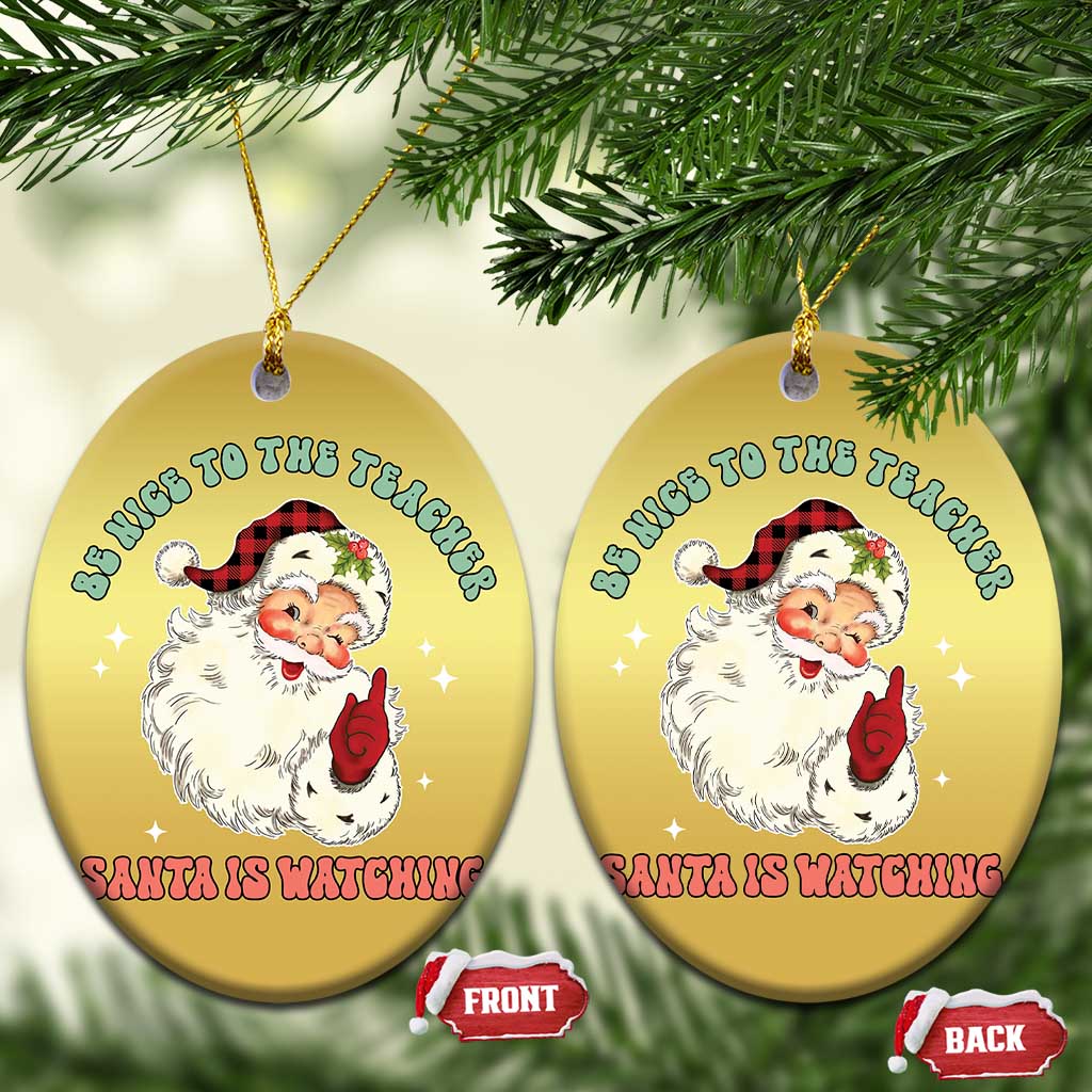 Be Nice To The Teacher Santa Is Watching Retro Groovy Christmas Christmas Ornament - Wonder Print Shop