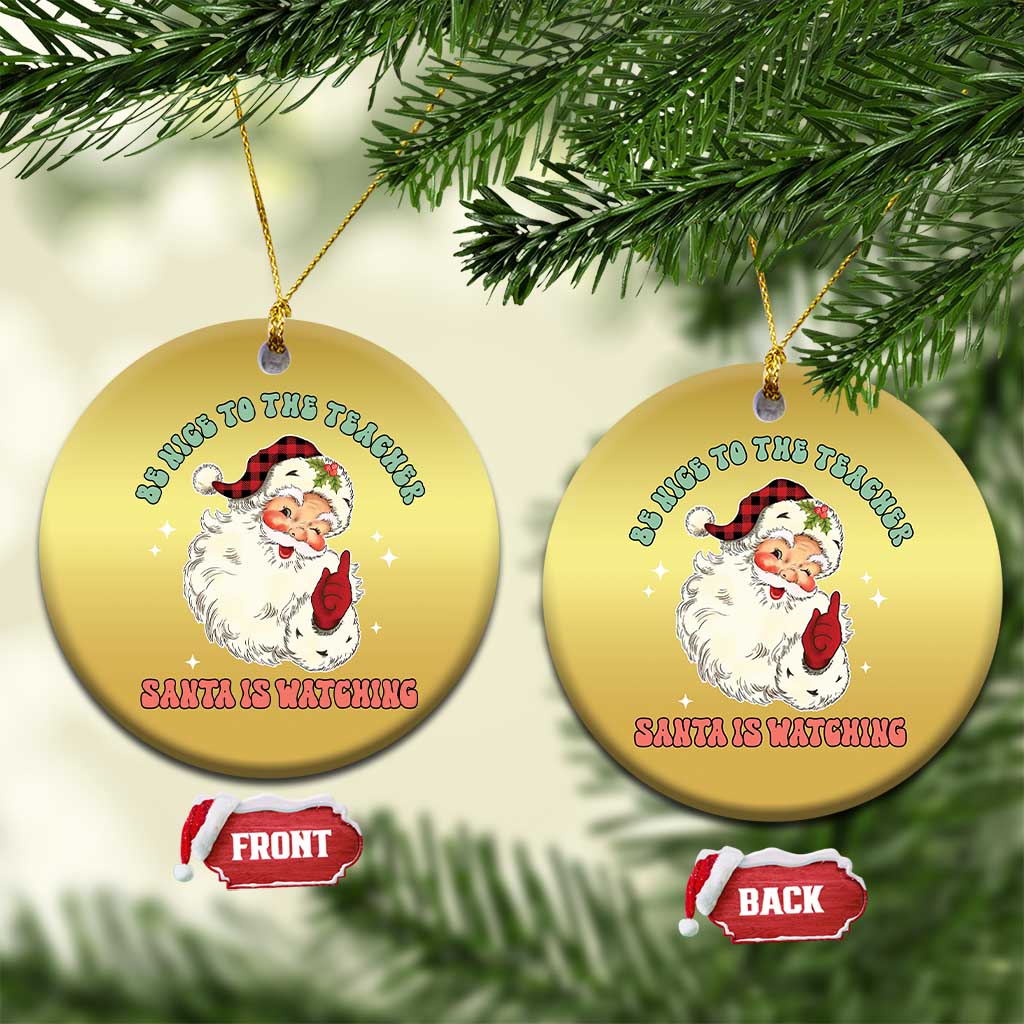 Be Nice To The Teacher Santa Is Watching Retro Groovy Christmas Christmas Ornament - Wonder Print Shop