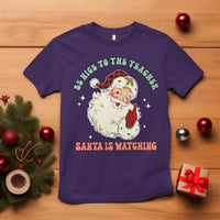 Be Nice To The Teacher Santa Is Watching Retro Groovy Christmas T Shirt - Wonder Print Shop