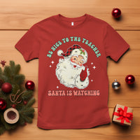 Be Nice To The Teacher Santa Is Watching Retro Groovy Christmas T Shirt - Wonder Print Shop