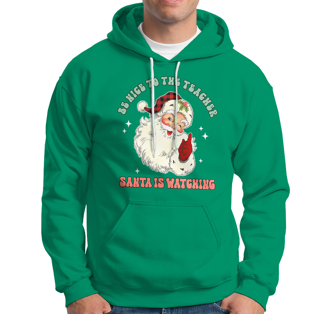 Be Nice To The Teacher Santa Is Watching Retro Groovy Christmas Hoodie - Wonder Print Shop
