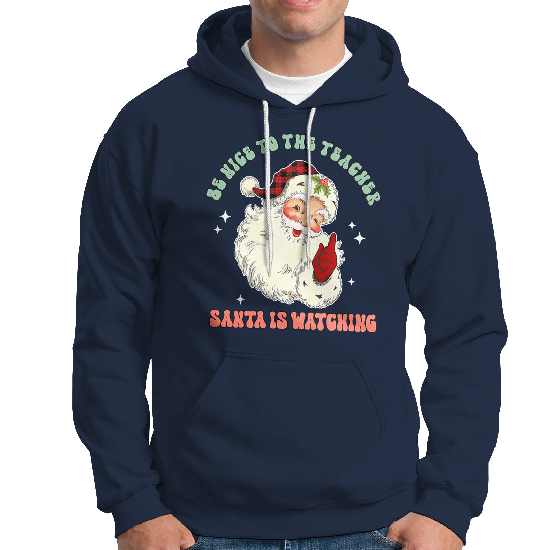 Be Nice To The Teacher Santa Is Watching Retro Groovy Christmas Hoodie - Wonder Print Shop