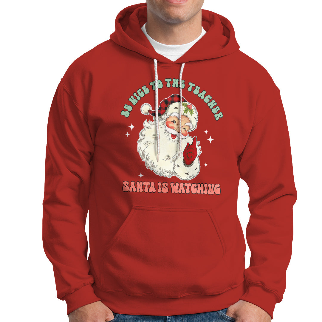 Be Nice To The Teacher Santa Is Watching Retro Groovy Christmas Hoodie - Wonder Print Shop