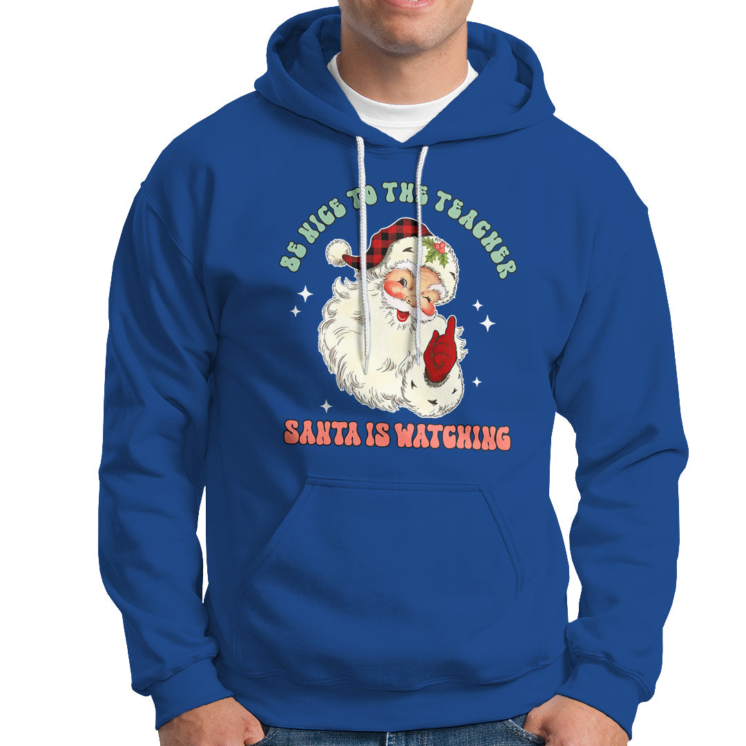 Be Nice To The Teacher Santa Is Watching Retro Groovy Christmas Hoodie - Wonder Print Shop