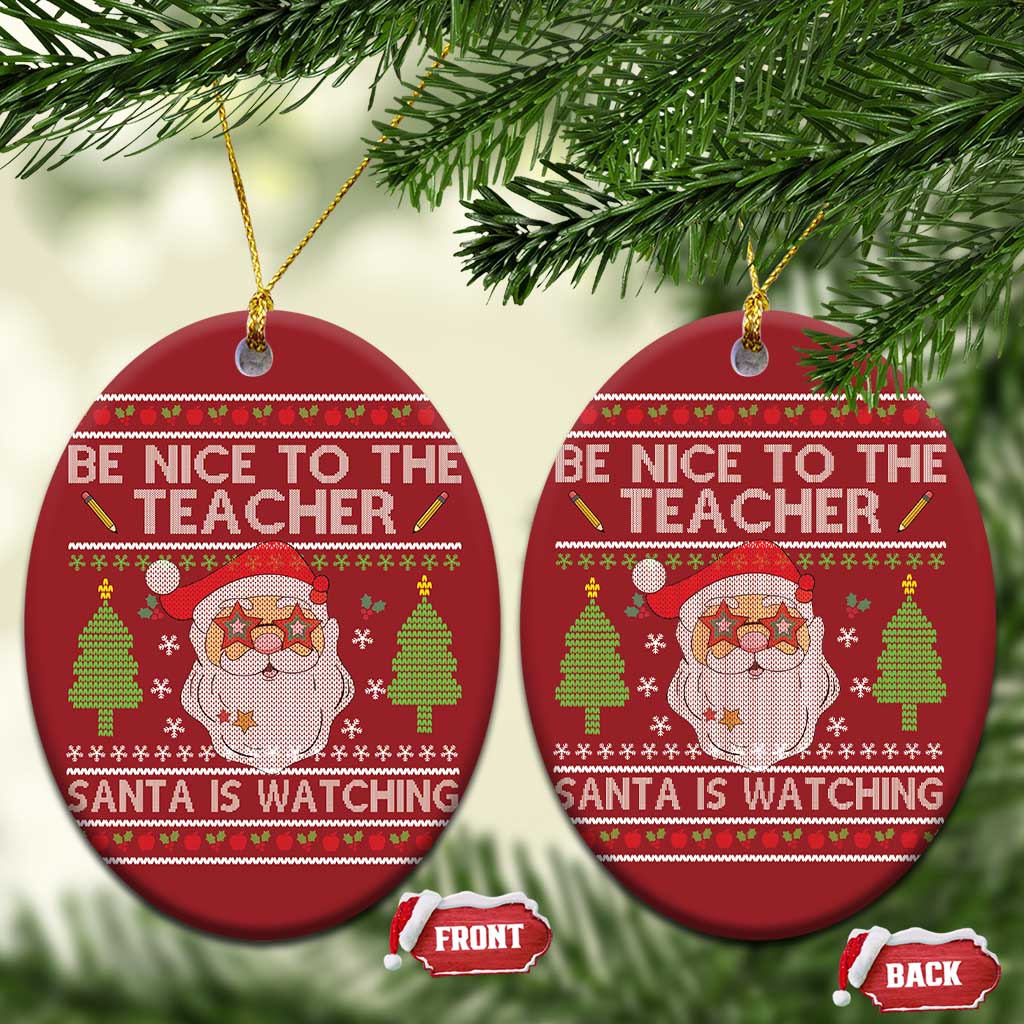 Xmas Teacher Christmas Ornament Be Nice To The Teacher Santa Is Watching - Wonder Print Shop