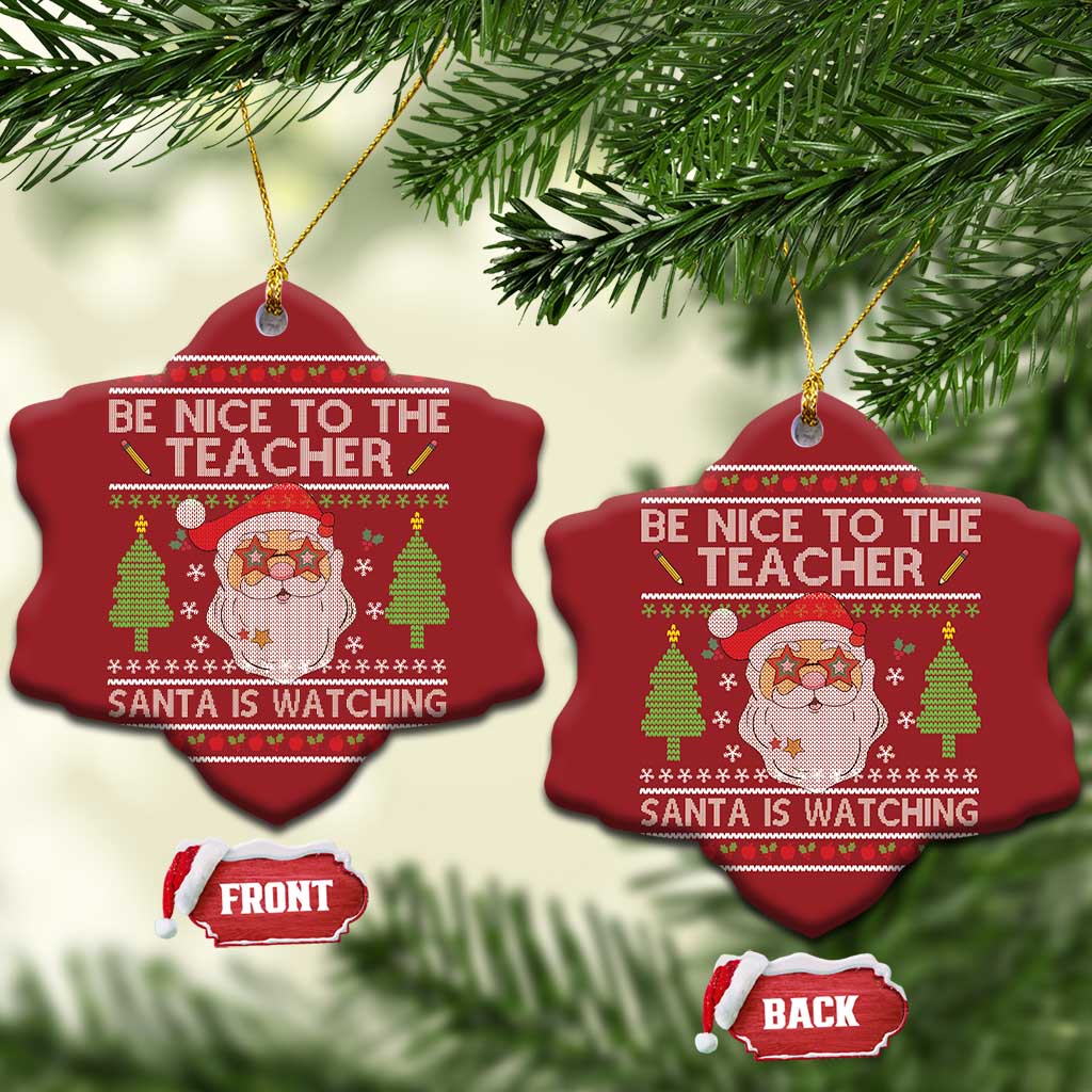 Xmas Teacher Christmas Ornament Be Nice To The Teacher Santa Is Watching - Wonder Print Shop
