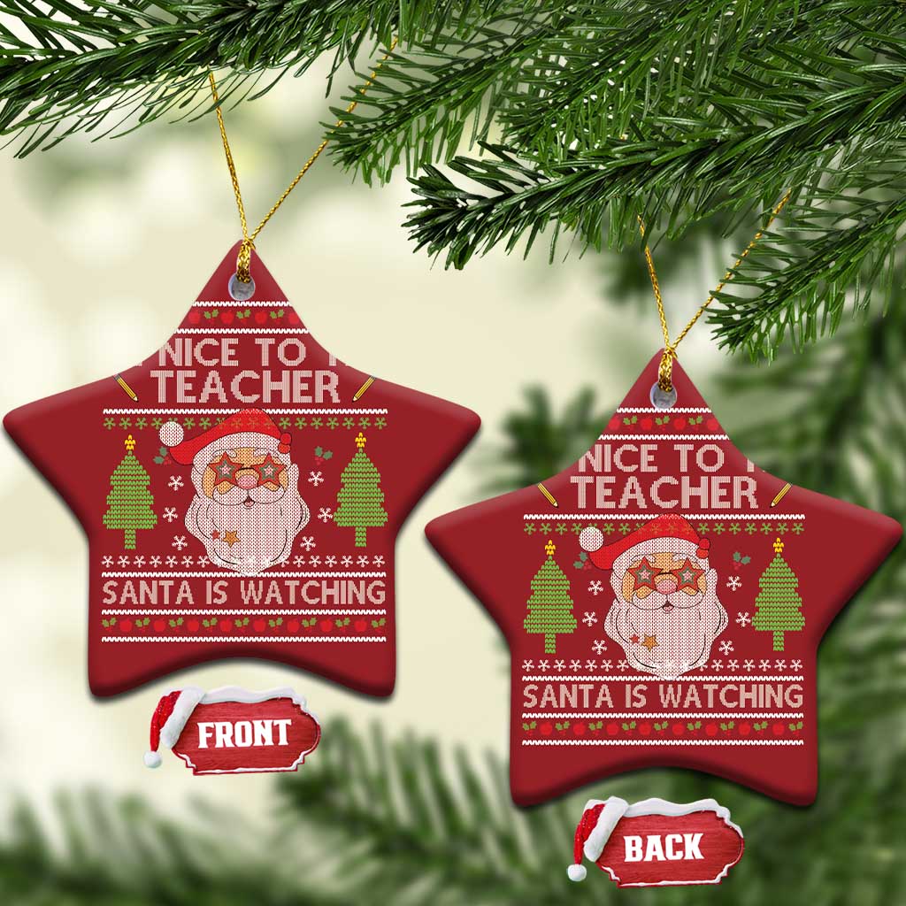 Xmas Teacher Christmas Ornament Be Nice To The Teacher Santa Is Watching - Wonder Print Shop
