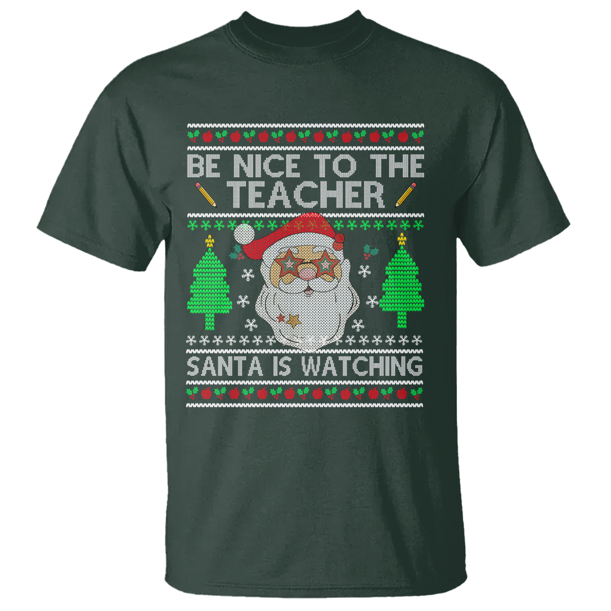Be Nice To The Teacher Santa Is Watching Claus Ugly Christmas T Shirt - Wonder Print Shop