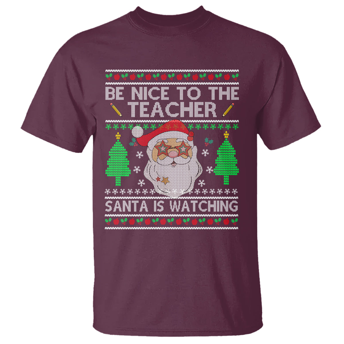 Be Nice To The Teacher Santa Is Watching Claus Ugly Christmas T Shirt - Wonder Print Shop