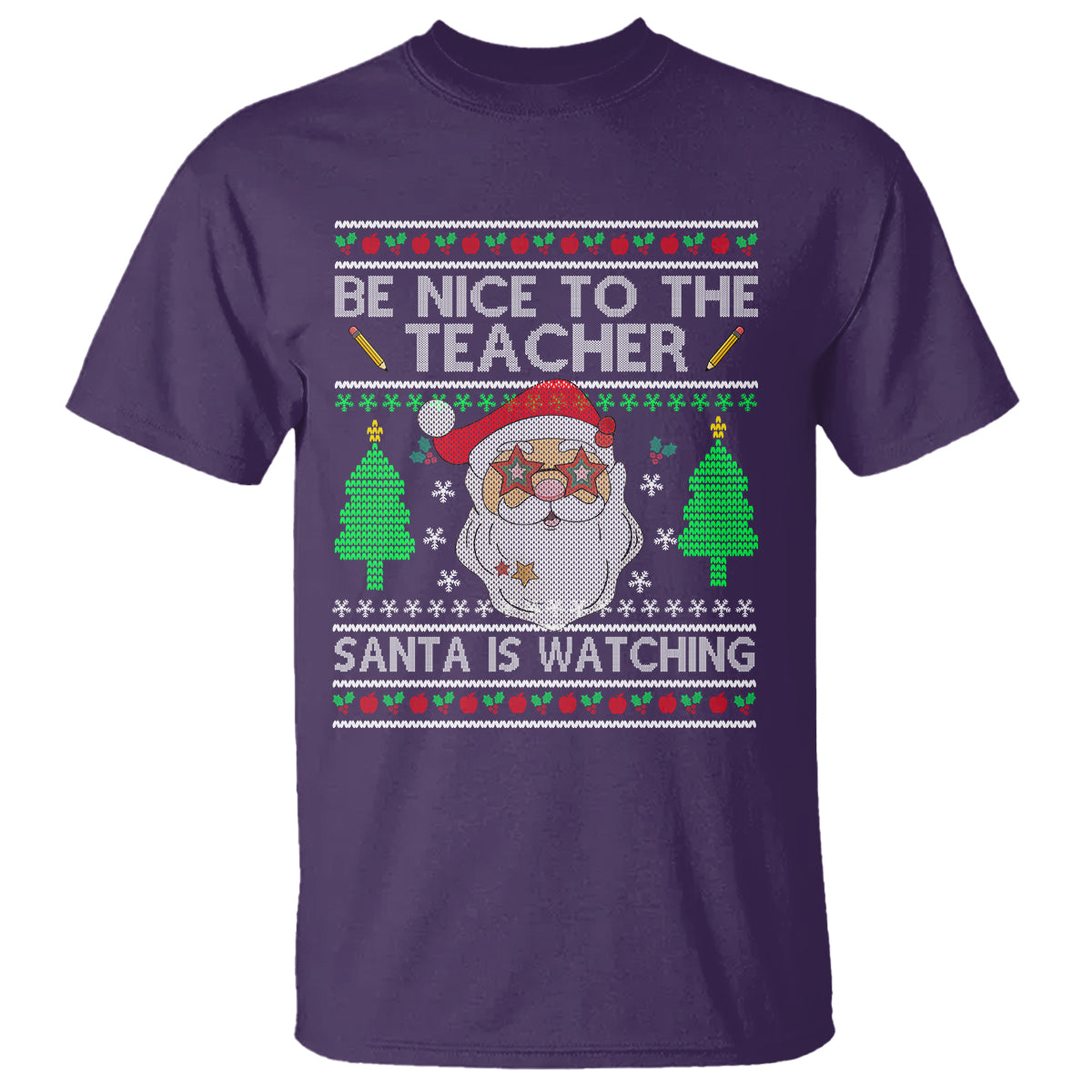 Be Nice To The Teacher Santa Is Watching Claus Ugly Christmas T Shirt - Wonder Print Shop