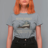 Never Forget Edmund Fitzgerald Tribute T Shirt For Women November 10 1975 Shipwreck Memorial - Wonder Print Shop