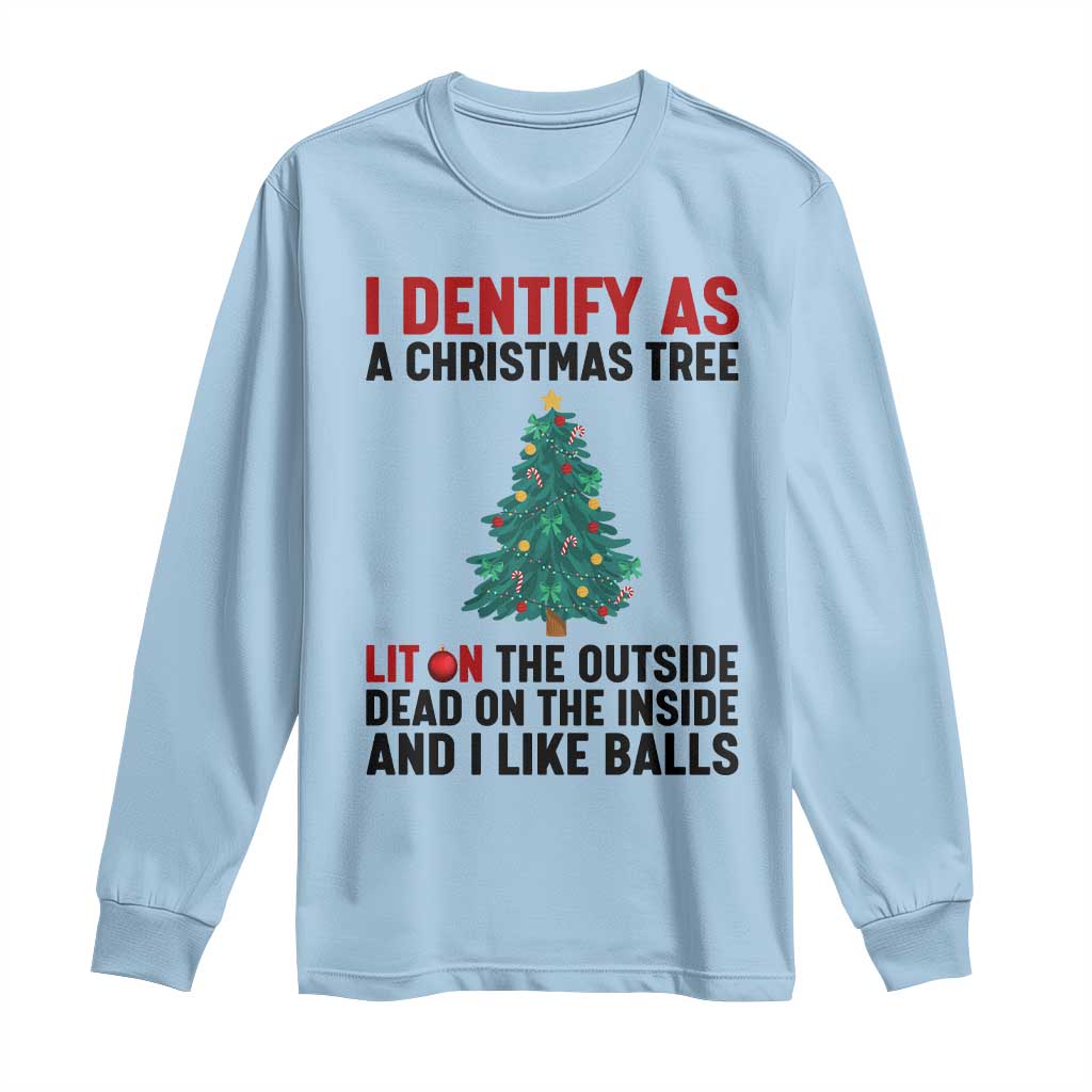 I Identify as a Christmas Tree Long Sleeve Shirt Funny Lit and Dead Inside Holiday Humor - Wonder Print Shop