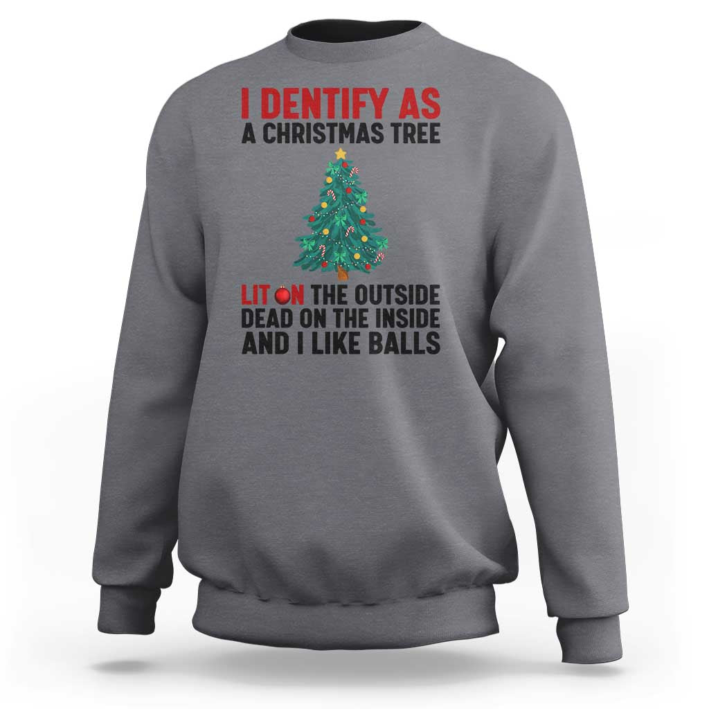 I Identify as a Christmas Tree Sweatshirt Funny Lit and Dead Inside Holiday Humor - Wonder Print Shop