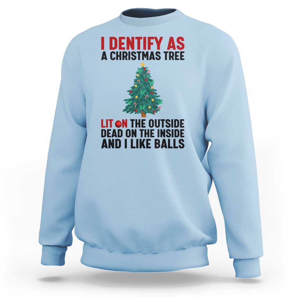 I Identify as a Christmas Tree Sweatshirt Funny Lit and Dead Inside Holiday Humor - Wonder Print Shop