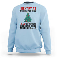 I Identify as a Christmas Tree Sweatshirt Funny Lit and Dead Inside Holiday Humor - Wonder Print Shop