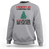 I Identify as a Christmas Tree Sweatshirt Funny Lit and Dead Inside Holiday Humor - Wonder Print Shop