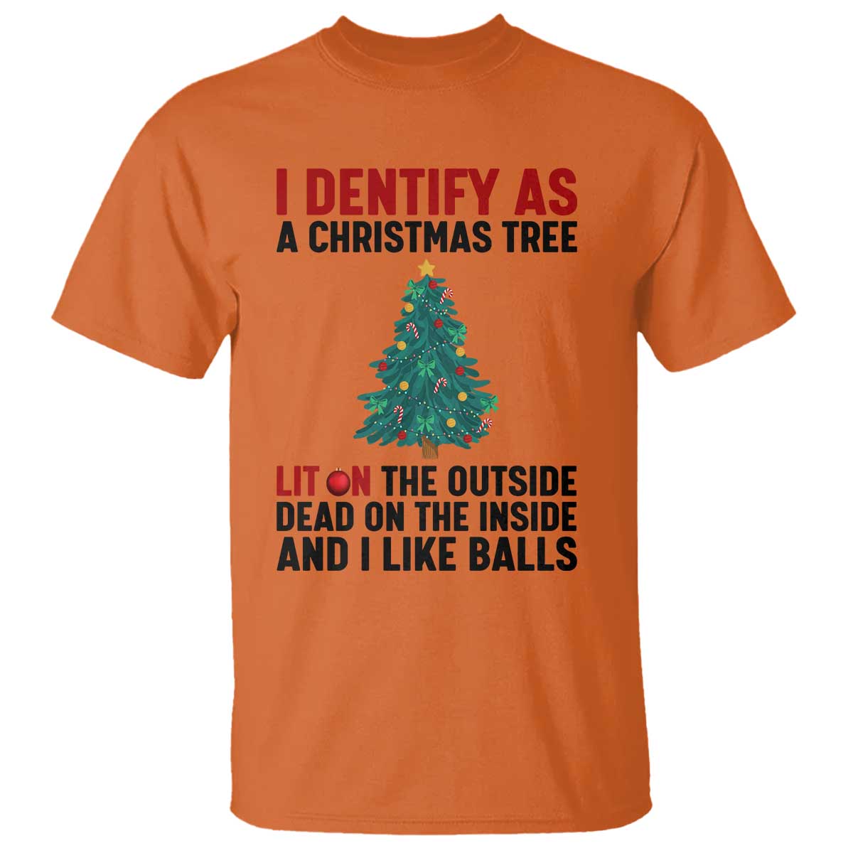 I Identify as a Christmas Tree T Shirt Funny Lit and Dead Inside Holiday Humor - Wonder Print Shop