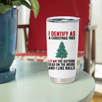 I Identify as a Christmas Tree Tumbler Cup Funny Lit and Dead Inside Holiday Humor - Wonder Print Shop
