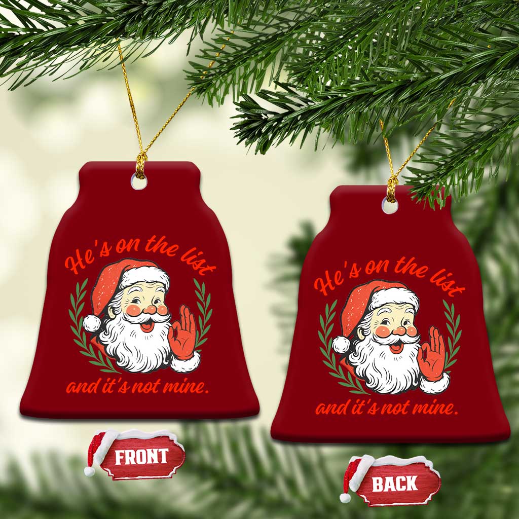 Funny Santa He is On the List Christmas Ceramic Ornament Sassy Retro Holiday Humor - Wonder Print Shop