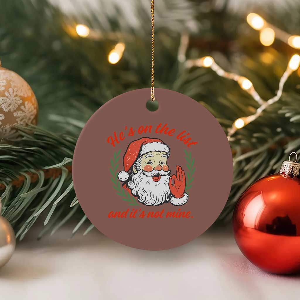 Funny Santa He is On the List Christmas Ceramic Ornament Sassy Retro Holiday Humor - Wonder Print Shop