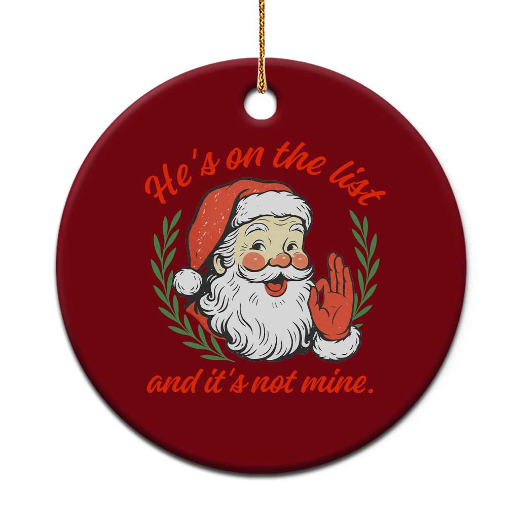 Funny Santa He is On the List Christmas Ceramic Ornament Sassy Retro Holiday Humor - Wonder Print Shop