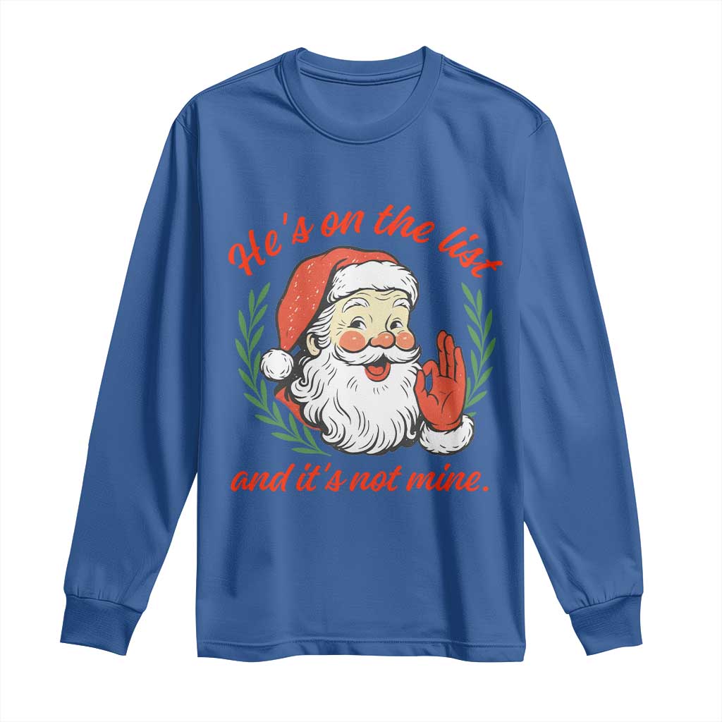 Funny Santa He is On the List Christmas Long Sleeve Shirt Sassy Retro Holiday Humor - Wonder Print Shop
