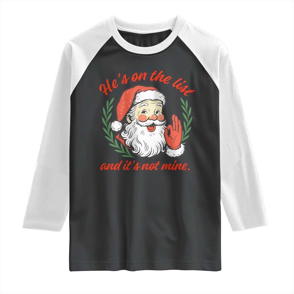 Funny Santa He is On the List Christmas Raglan Shirt Sassy Retro Holiday Humor - Wonder Print Shop