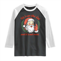 Funny Santa He is On the List Christmas Raglan Shirt Sassy Retro Holiday Humor - Wonder Print Shop