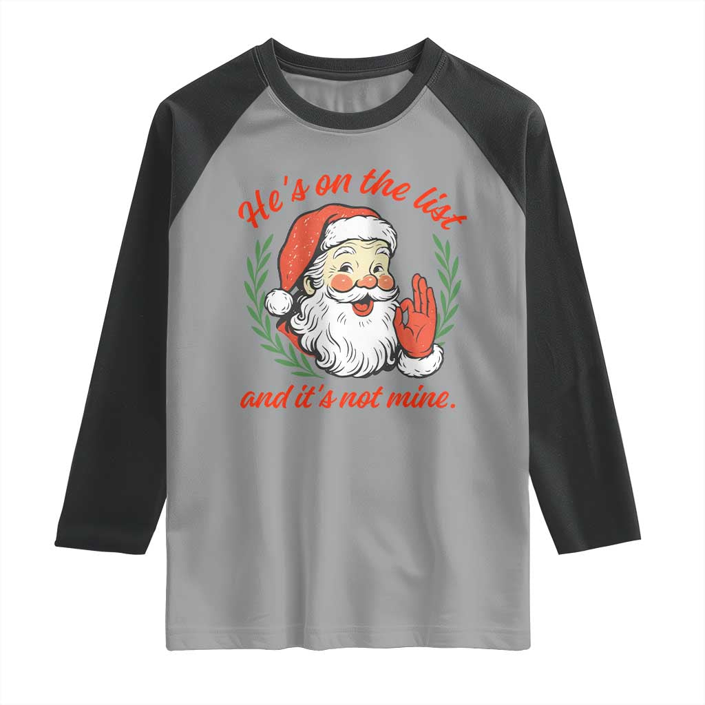 Funny Santa He is On the List Christmas Raglan Shirt Sassy Retro Holiday Humor - Wonder Print Shop
