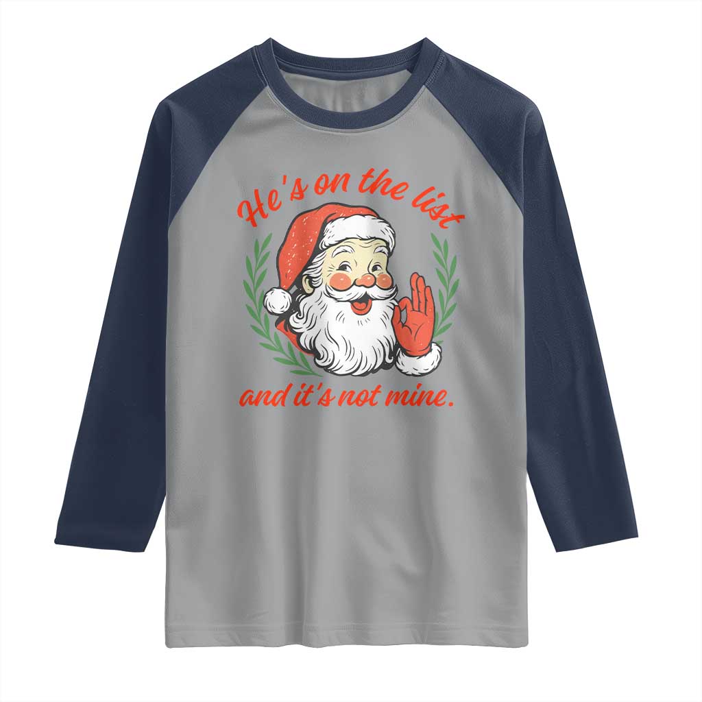 Funny Santa He is On the List Christmas Raglan Shirt Sassy Retro Holiday Humor - Wonder Print Shop