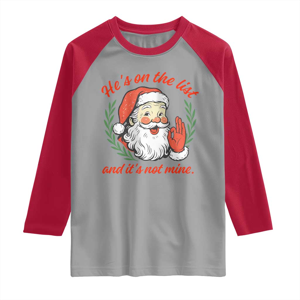 Funny Santa He is On the List Christmas Raglan Shirt Sassy Retro Holiday Humor - Wonder Print Shop