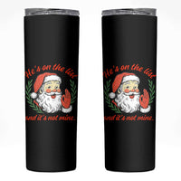 Funny Santa He is On the List Christmas Skinny Tumbler Sassy Retro Holiday Humor - Wonder Print Shop