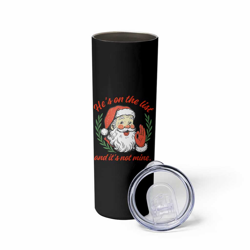 Funny Santa He is On the List Christmas Skinny Tumbler Sassy Retro Holiday Humor - Wonder Print Shop