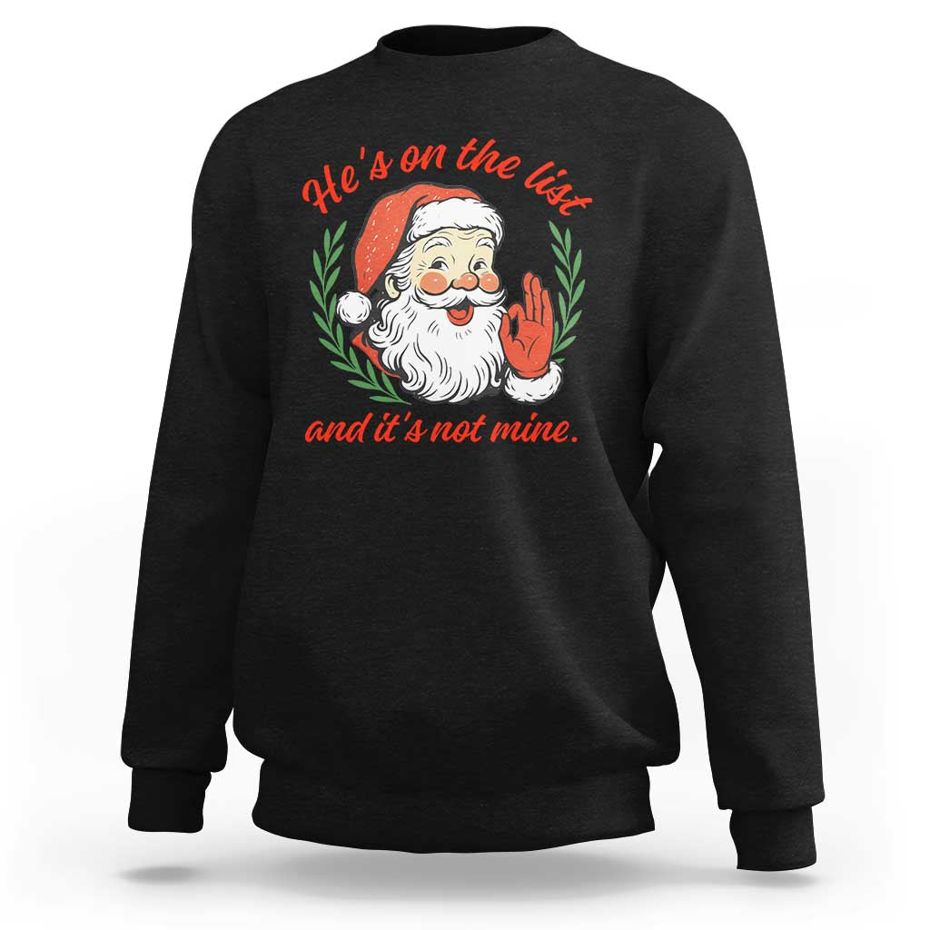 Funny Santa He is On the List Christmas Sweatshirt Sassy Retro Holiday Humor - Wonder Print Shop