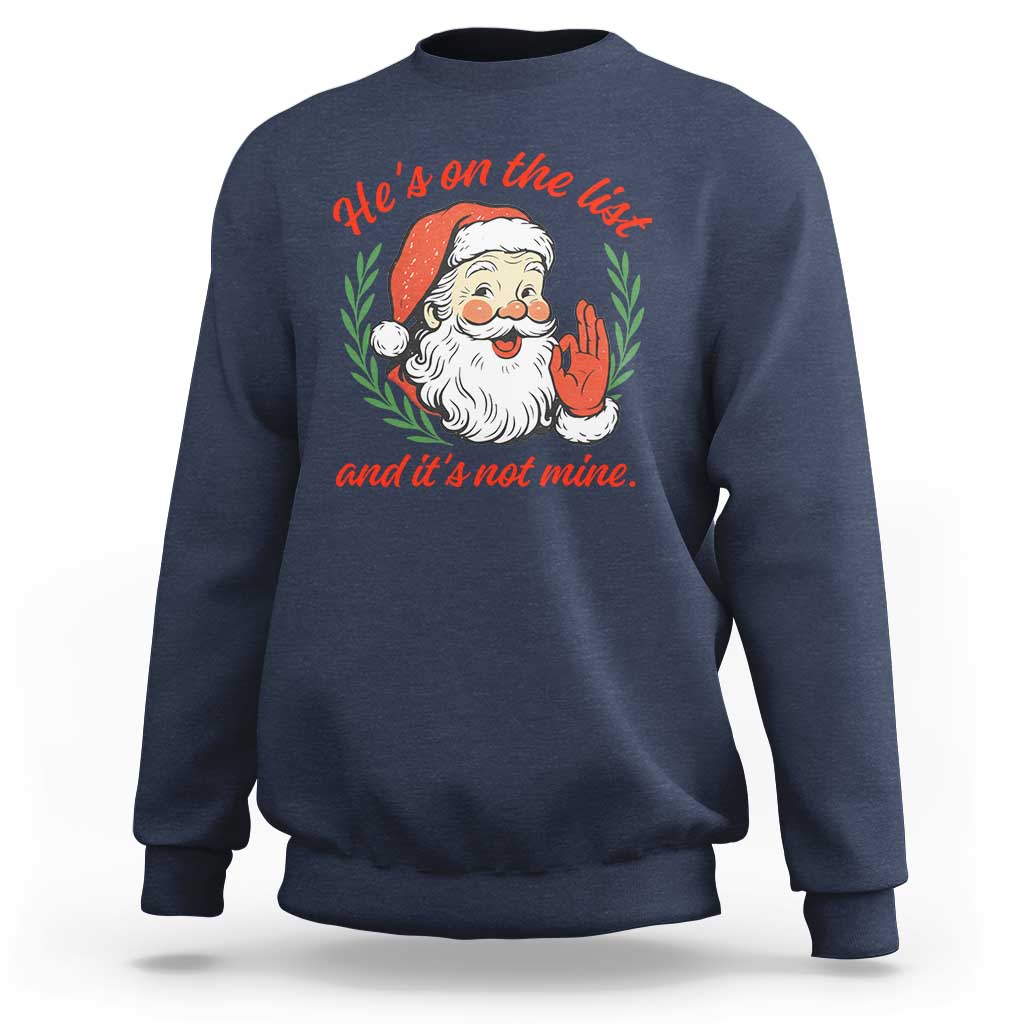 Funny Santa He is On the List Christmas Sweatshirt Sassy Retro Holiday Humor - Wonder Print Shop