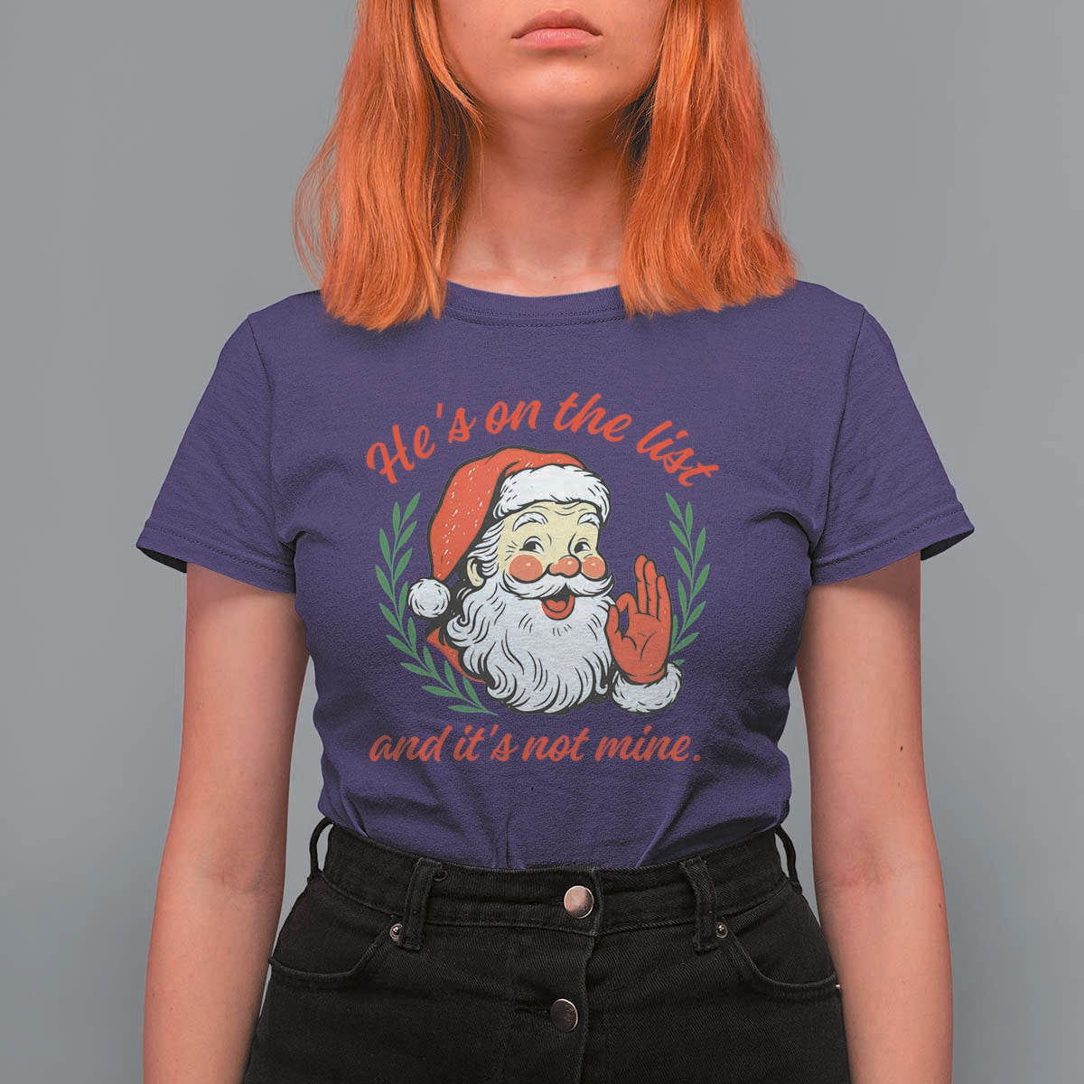 Funny Santa He is On the List Christmas T Shirt For Women Sassy Retro Holiday Humor - Wonder Print Shop