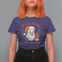 Funny Santa He is On the List Christmas T Shirt For Women Sassy Retro Holiday Humor - Wonder Print Shop