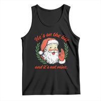 Funny Santa He is On the List Christmas Tank Top Sassy Retro Holiday Humor - Wonder Print Shop