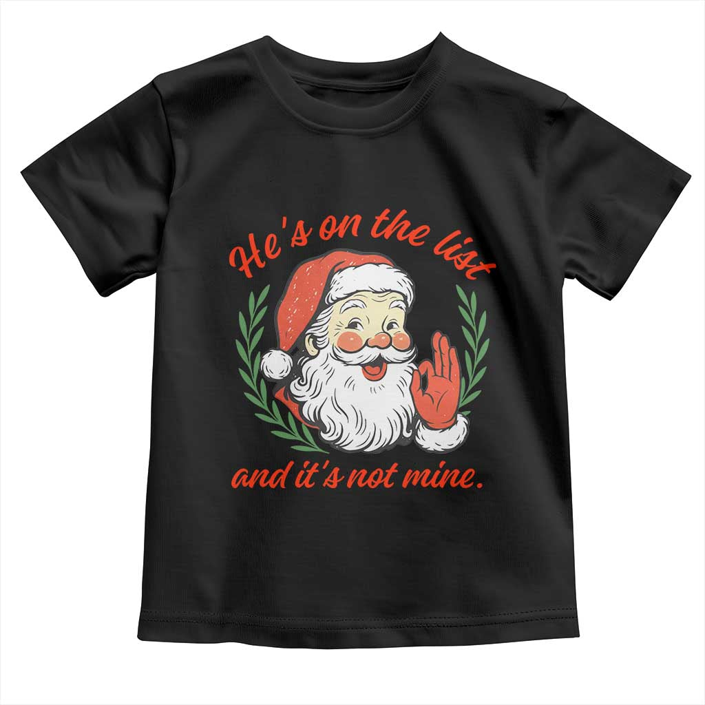 Funny Santa He is On the List Christmas Toddler T Shirt Sassy Retro Holiday Humor - Wonder Print Shop