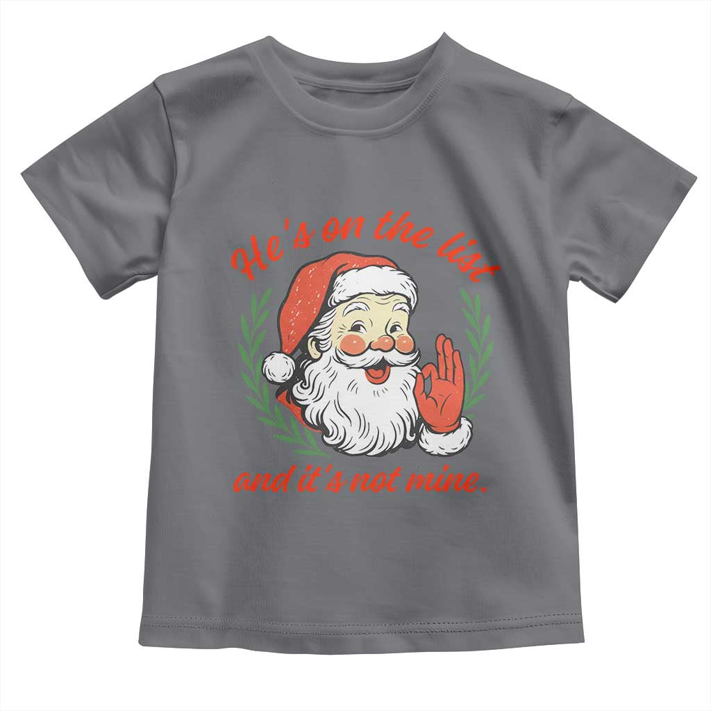 Funny Santa He is On the List Christmas Toddler T Shirt Sassy Retro Holiday Humor - Wonder Print Shop
