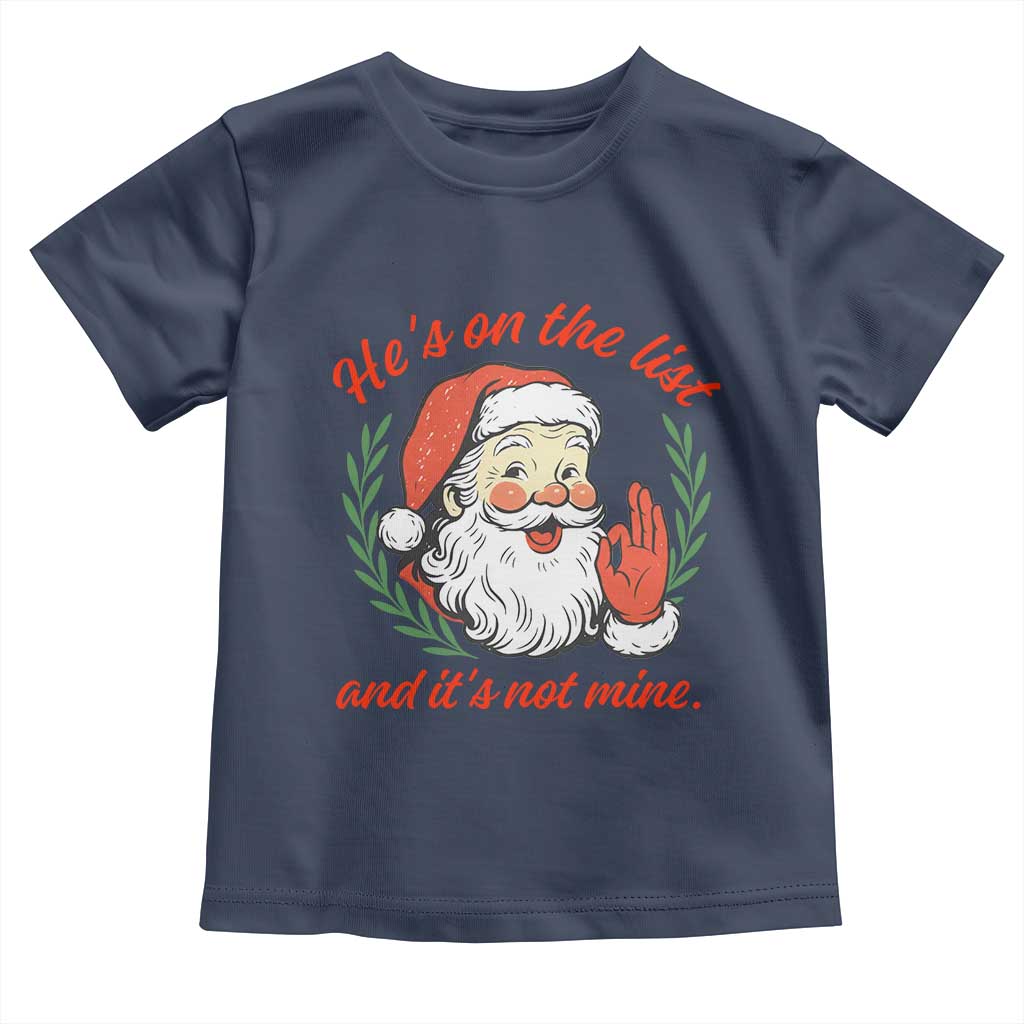 Funny Santa He is On the List Christmas Toddler T Shirt Sassy Retro Holiday Humor - Wonder Print Shop