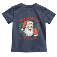 Funny Santa He is On the List Christmas Toddler T Shirt Sassy Retro Holiday Humor - Wonder Print Shop