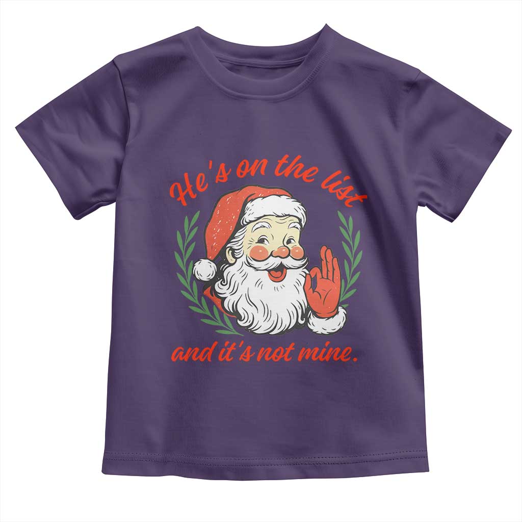 Funny Santa He is On the List Christmas Toddler T Shirt Sassy Retro Holiday Humor - Wonder Print Shop