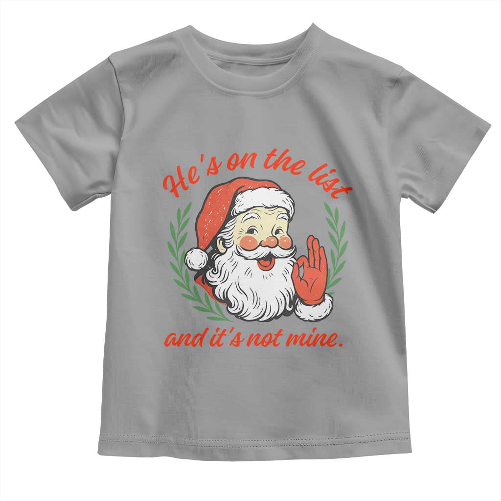Funny Santa He is On the List Christmas Toddler T Shirt Sassy Retro Holiday Humor - Wonder Print Shop
