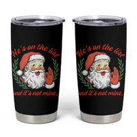 Funny Santa He is On the List Christmas Tumbler Cup Sassy Retro Holiday Humor - Wonder Print Shop