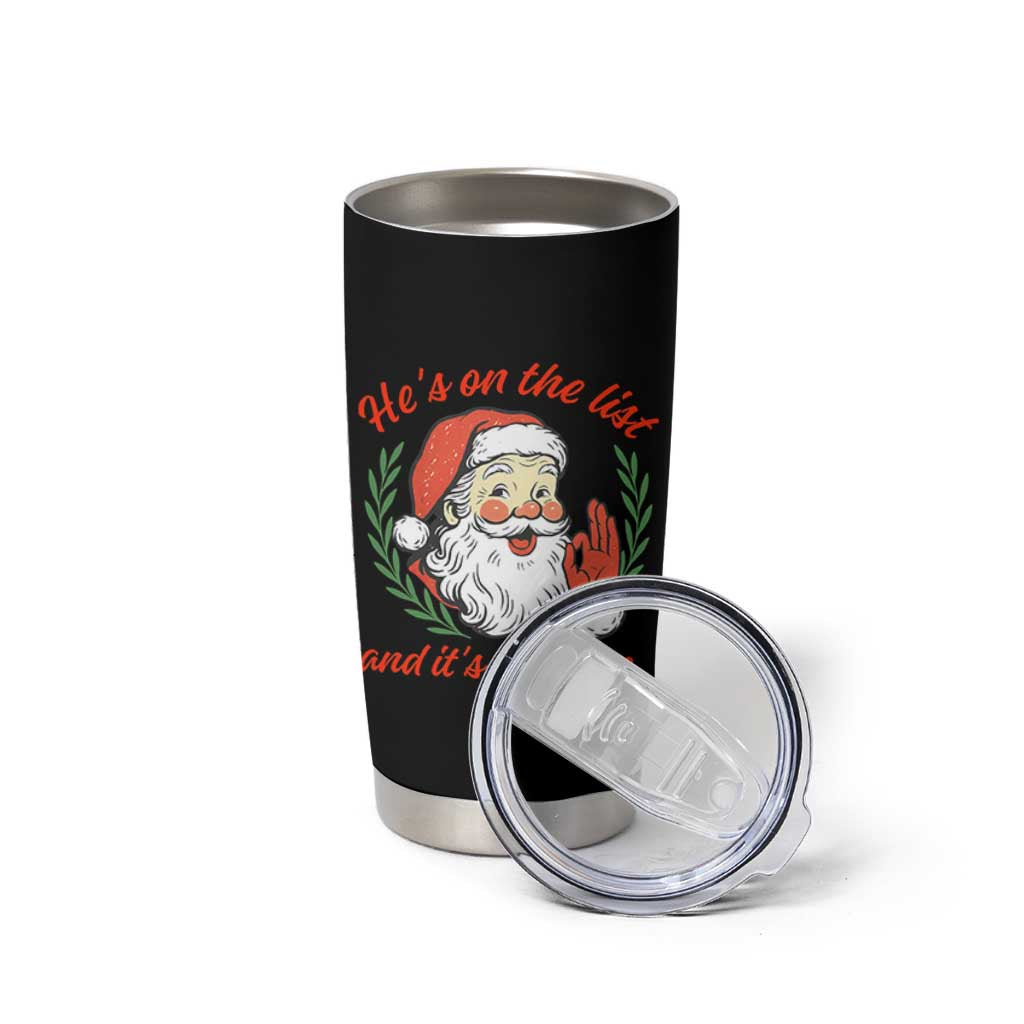 Funny Santa He is On the List Christmas Tumbler Cup Sassy Retro Holiday Humor - Wonder Print Shop