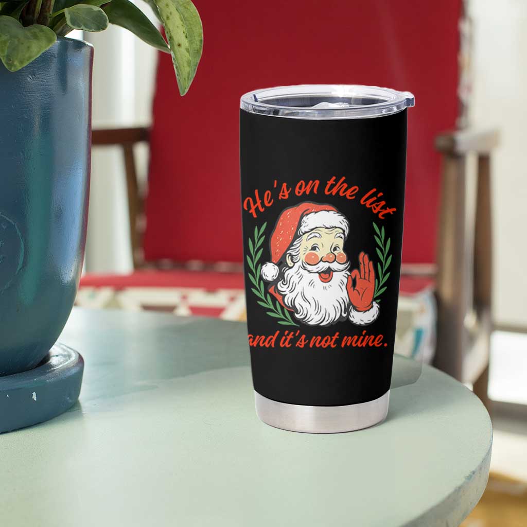 Funny Santa He is On the List Christmas Tumbler Cup Sassy Retro Holiday Humor - Wonder Print Shop