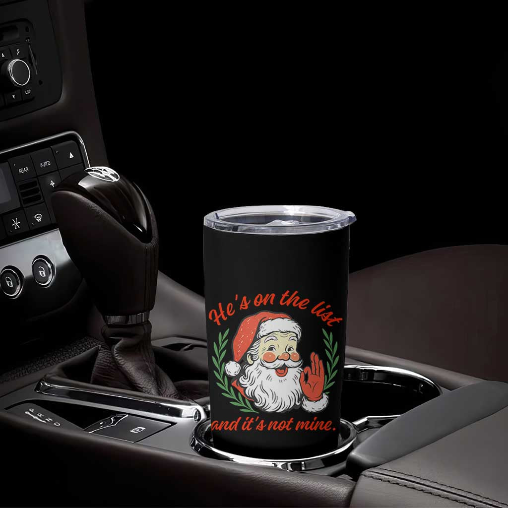 Funny Santa He is On the List Christmas Tumbler Cup Sassy Retro Holiday Humor - Wonder Print Shop