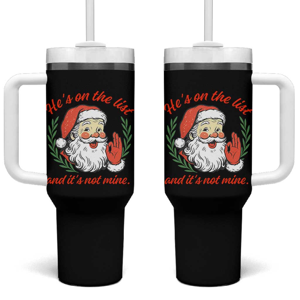 Funny Santa He is On the List Christmas Tumbler With Handle Sassy Retro Holiday Humor - Wonder Print Shop